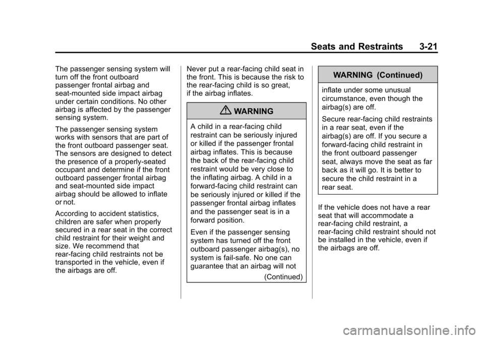 CHEVROLET CORVETTE 2013 6.G Owners Manual Black plate (21,1)Chevrolet Corvette Owner Manual - 2013 - crc2 - 11/8/12
Seats and Restraints 3-21
The passenger sensing system will
turn off the front outboard
passenger frontal airbag and
seat-moun