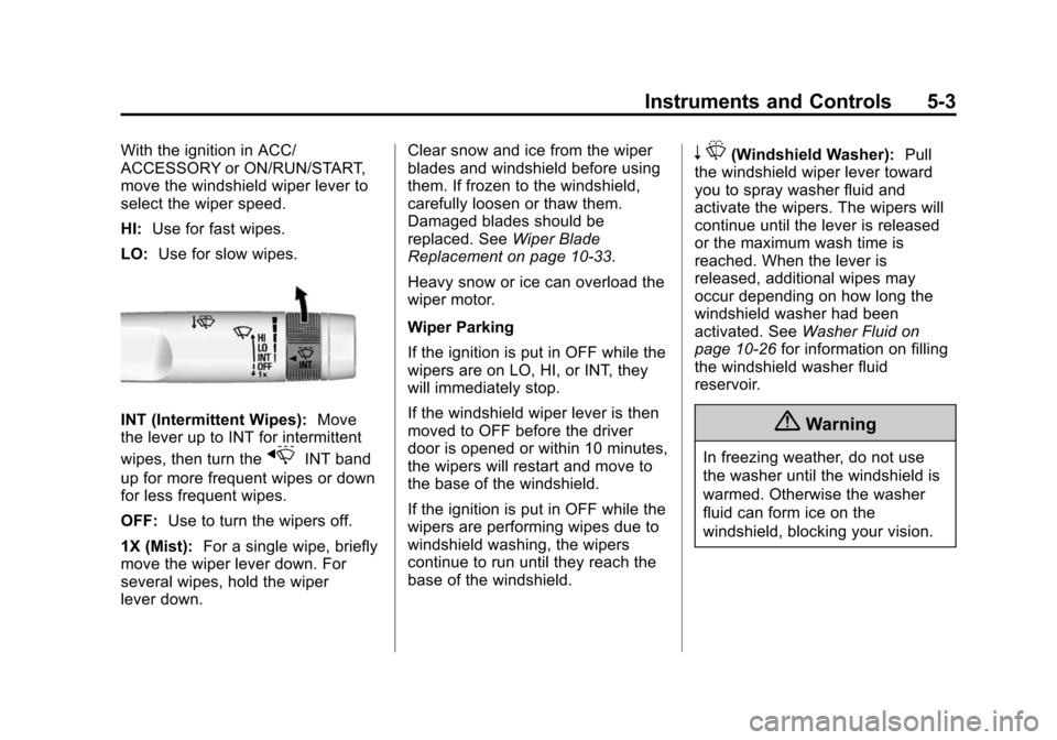 CHEVROLET CORVETTE 2014 7.G Owners Manual Black plate (3,1)Chevrolet Corvette Owner Manual (GMNA-Localizing-U.S./Canada/Mexico-
6007198) - 2014 - CRC - 2/5/14
Instruments and Controls 5-3
With the ignition in ACC/
ACCESSORY or ON/RUN/START,
m