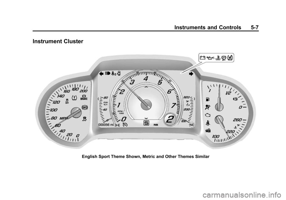 CHEVROLET CORVETTE 2014 7.G Owners Manual Black plate (7,1)Chevrolet Corvette Owner Manual (GMNA-Localizing-U.S./Canada/Mexico-
6007198) - 2014 - CRC - 2/5/14
Instruments and Controls 5-7
Instrument Cluster
English Sport Theme Shown, Metric a CHEVROLET CORVETTE 2014 7.G Owners Manual Black plate (7,1)Chevrolet Corvette Owner Manual (GMNA-Localizing-U.S./Canada/Mexico-
6007198) - 2014 - CRC - 2/5/14
Instruments and Controls 5-7
Instrument Cluster
English Sport Theme Shown, Metric a