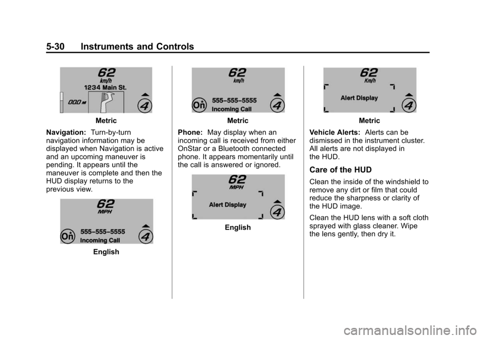 CHEVROLET CORVETTE 2014 7.G Owners Manual Black plate (30,1)Chevrolet Corvette Owner Manual (GMNA-Localizing-U.S./Canada/Mexico-
6007198) - 2014 - CRC - 2/5/14
5-30 Instruments and Controls
Metric
Navigation: Turn-by-turn
navigation informati CHEVROLET CORVETTE 2014 7.G Owners Manual Black plate (30,1)Chevrolet Corvette Owner Manual (GMNA-Localizing-U.S./Canada/Mexico-
6007198) - 2014 - CRC - 2/5/14
5-30 Instruments and Controls
Metric
Navigation: Turn-by-turn
navigation informati