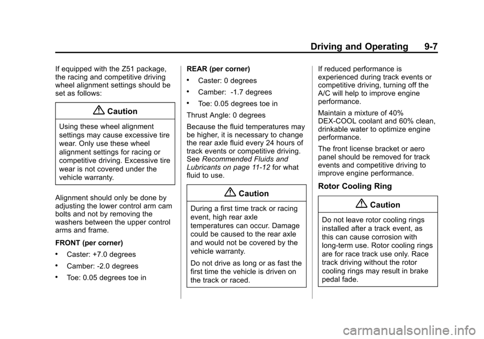 CHEVROLET CORVETTE 2014 7.G Owners Manual Black plate (7,1)Chevrolet Corvette Owner Manual (GMNA-Localizing-U.S./Canada/Mexico-
6007198) - 2014 - CRC - 2/5/14
Driving and Operating 9-7
If equipped with the Z51 package,
the racing and competit