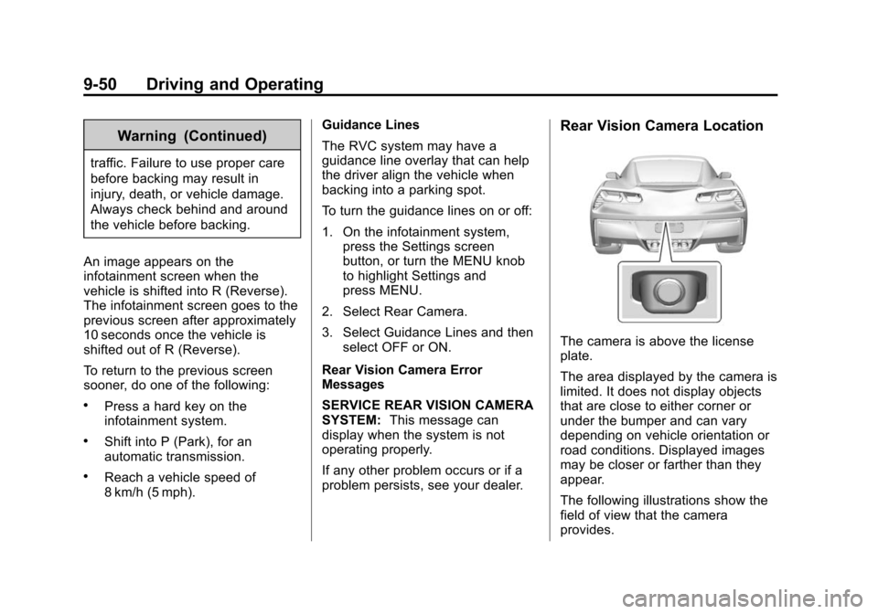 CHEVROLET CORVETTE 2014 7.G Owners Manual Black plate (50,1)Chevrolet Corvette Owner Manual (GMNA-Localizing-U.S./Canada/Mexico-
6007198) - 2014 - CRC - 2/5/14
9-50 Driving and Operating
Warning (Continued)
traffic. Failure to use proper care CHEVROLET CORVETTE 2014 7.G Owners Manual Black plate (50,1)Chevrolet Corvette Owner Manual (GMNA-Localizing-U.S./Canada/Mexico-
6007198) - 2014 - CRC - 2/5/14
9-50 Driving and Operating
Warning (Continued)
traffic. Failure to use proper care