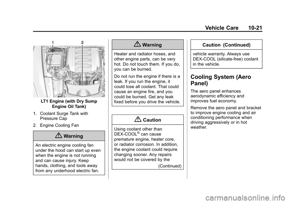 CHEVROLET CORVETTE 2014 7.G Owners Manual Black plate (21,1)Chevrolet Corvette Owner Manual (GMNA-Localizing-U.S./Canada/Mexico-
6007198) - 2014 - CRC - 2/5/14
Vehicle Care 10-21
LT1 Engine (with Dry SumpEngine Oil Tank)
1. Coolant Surge Tank