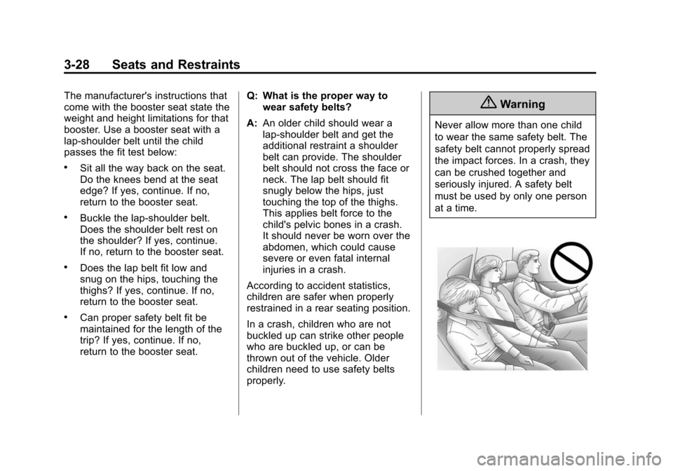 CHEVROLET CORVETTE 2014 7.G Owners Manual Black plate (28,1)Chevrolet Corvette Owner Manual (GMNA-Localizing-U.S./Canada/Mexico-
6007198) - 2014 - CRC - 2/5/14
3-28 Seats and Restraints
The manufacturers instructions that
come with the boost