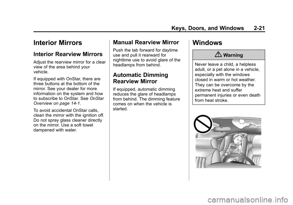 CHEVROLET CORVETTE 2015 7.G Owners Manual Black plate (21,1)Chevrolet Corvette Owner Manual (GMNA-Localizing-U.S./Canada/Mexico-
7576293) - 2015 - crc - 10/31/14
Keys, Doors, and Windows 2-21
Interior Mirrors
Interior Rearview Mirrors
Adjust 