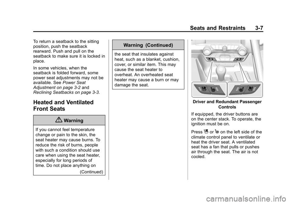 CHEVROLET CORVETTE 2015 7.G Owners Manual Black plate (7,1)Chevrolet Corvette Owner Manual (GMNA-Localizing-U.S./Canada/Mexico-
7576293) - 2015 - crc - 10/31/14
Seats and Restraints 3-7
To return a seatback to the sitting
position, push the s CHEVROLET CORVETTE 2015 7.G Owners Manual Black plate (7,1)Chevrolet Corvette Owner Manual (GMNA-Localizing-U.S./Canada/Mexico-
7576293) - 2015 - crc - 10/31/14
Seats and Restraints 3-7
To return a seatback to the sitting
position, push the s