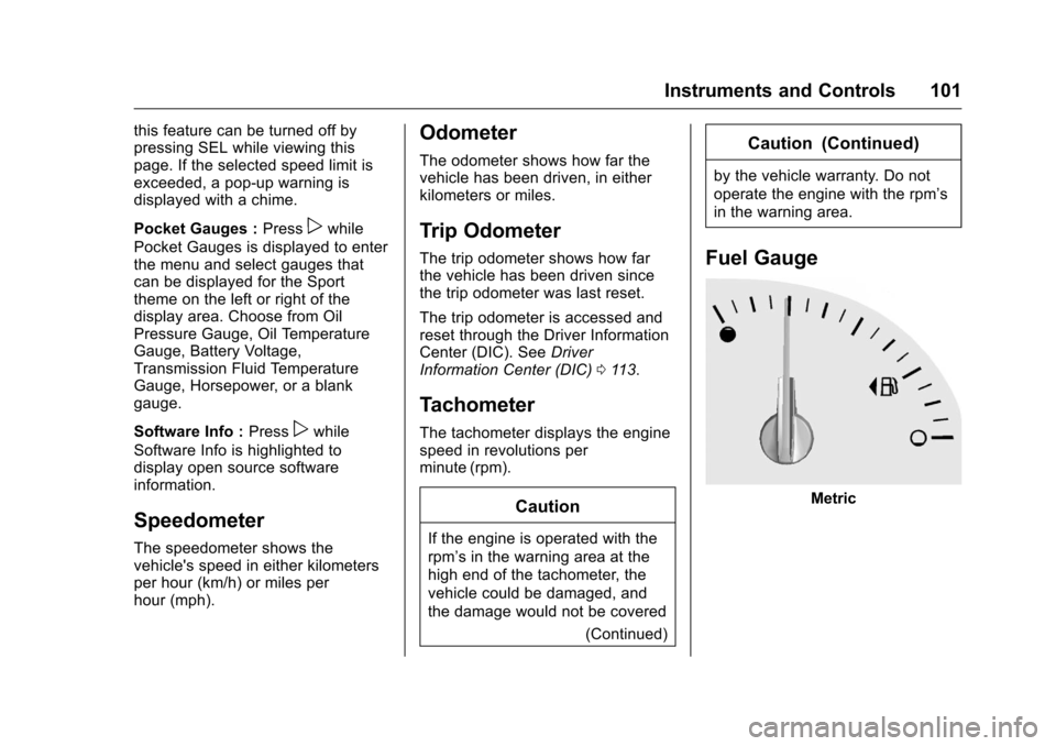 CHEVROLET CORVETTE 2016 7.G Owners Manual Chevrolet Corvette Owner Manual (GMNA-Localizing-U.S./Canada/Mexico-
9085364) - 2016 - crc - 9/15/15
Instruments and Controls 101
this feature can be turned off by
pressing SEL while viewing this
page