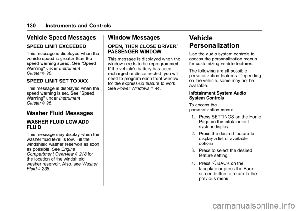 CHEVROLET CORVETTE 2016 7.G Owners Manual Chevrolet Corvette Owner Manual (GMNA-Localizing-U.S./Canada/Mexico-
9085364) - 2016 - crc - 9/15/15
130 Instruments and Controls
Vehicle Speed Messages
SPEED LIMIT EXCEEDED
This message is displayed 