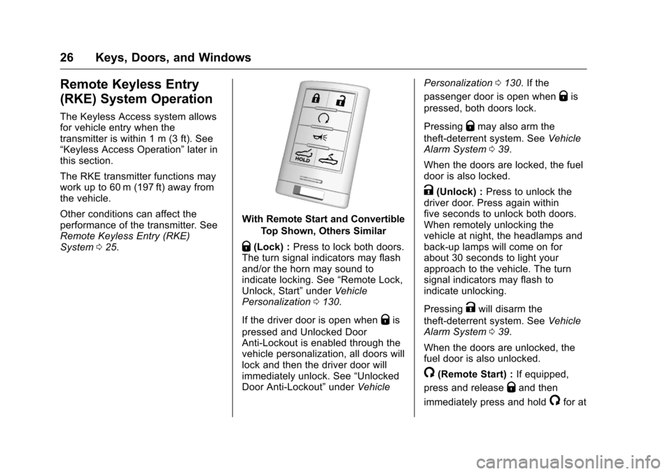 CHEVROLET CORVETTE 2016 7.G Owners Manual Chevrolet Corvette Owner Manual (GMNA-Localizing-U.S./Canada/Mexico-
9085364) - 2016 - crc - 9/15/15
26 Keys, Doors, and Windows
Remote Keyless Entry
(RKE) System Operation
The Keyless Access system a