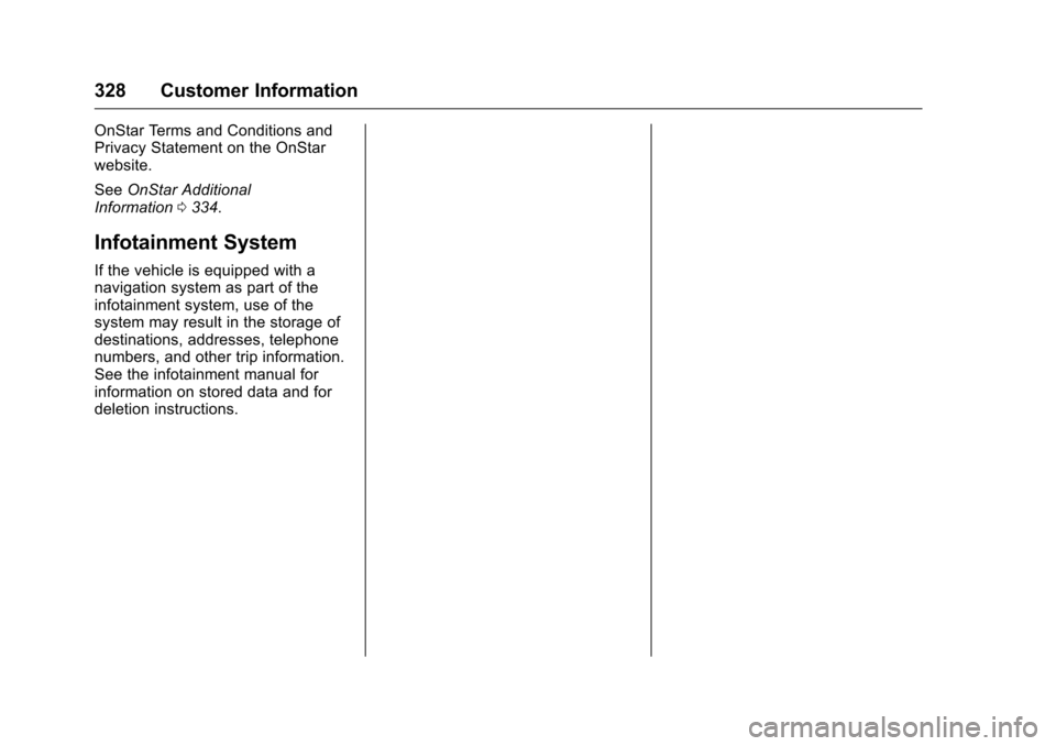 CHEVROLET CORVETTE 2016 7.G Owners Manual Chevrolet Corvette Owner Manual (GMNA-Localizing-U.S./Canada/Mexico-
9085364) - 2016 - crc - 9/15/15
328 Customer Information
OnStar Terms and Conditions and
Privacy Statement on the OnStar
website.
S