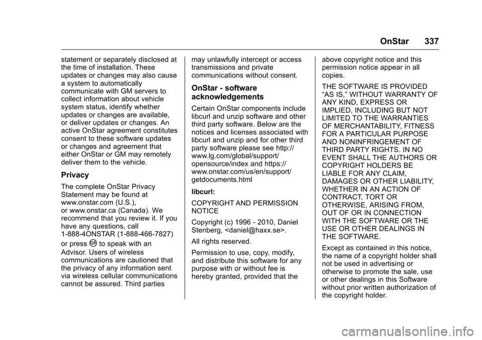 CHEVROLET CORVETTE 2016 7.G Owners Manual Chevrolet Corvette Owner Manual (GMNA-Localizing-U.S./Canada/Mexico-
9085364) - 2016 - crc - 9/15/15
OnStar 337
statement or separately disclosed at
the time of installation. These
updates or changes CHEVROLET CORVETTE 2016 7.G Owners Manual Chevrolet Corvette Owner Manual (GMNA-Localizing-U.S./Canada/Mexico-
9085364) - 2016 - crc - 9/15/15
OnStar 337
statement or separately disclosed at
the time of installation. These
updates or changes