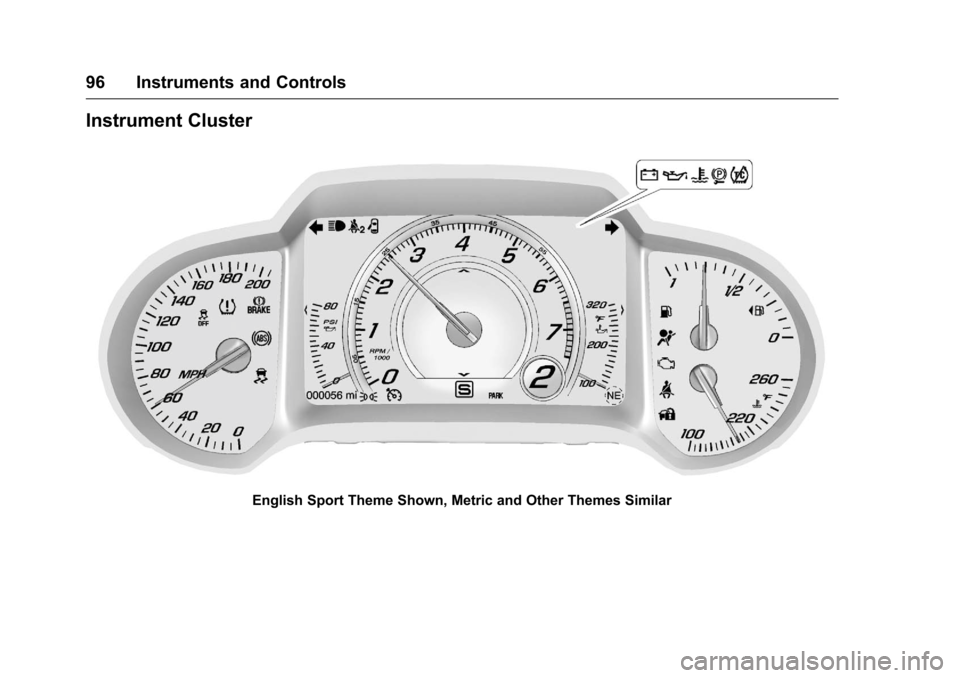 CHEVROLET CORVETTE 2016 7.G Owners Manual Chevrolet Corvette Owner Manual (GMNA-Localizing-U.S./Canada/Mexico-
9085364) - 2016 - crc - 9/15/15
96 Instruments and Controls
Instrument Cluster
English Sport Theme Shown, Metric and Other Themes S CHEVROLET CORVETTE 2016 7.G Owners Manual Chevrolet Corvette Owner Manual (GMNA-Localizing-U.S./Canada/Mexico-
9085364) - 2016 - crc - 9/15/15
96 Instruments and Controls
Instrument Cluster
English Sport Theme Shown, Metric and Other Themes S