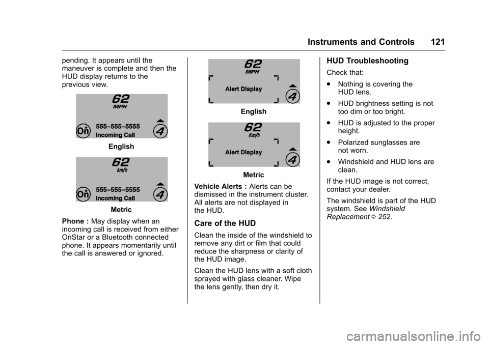 CHEVROLET CORVETTE 2017 7.G Owners Manual Chevrolet Corvette Owner Manual (GMNA-Localizing-U.S./Canada/Mexico-
9956103) - 2017 - crc - 4/28/16
Instruments and Controls 121
pending. It appears until the
maneuver is complete and then the
HUD di CHEVROLET CORVETTE 2017 7.G Owners Manual Chevrolet Corvette Owner Manual (GMNA-Localizing-U.S./Canada/Mexico-
9956103) - 2017 - crc - 4/28/16
Instruments and Controls 121
pending. It appears until the
maneuver is complete and then the
HUD di