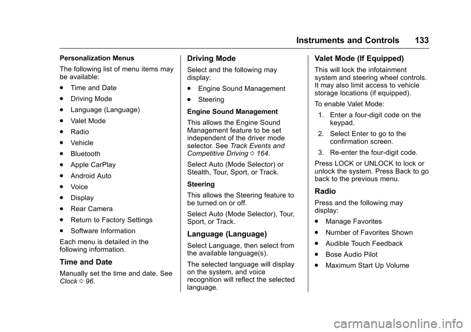 CHEVROLET CORVETTE 2017 7.G Owners Manual Chevrolet Corvette Owner Manual (GMNA-Localizing-U.S./Canada/Mexico-
9956103) - 2017 - crc - 4/28/16
Instruments and Controls 133
Personalization Menus
The following list of menu items may
be availabl