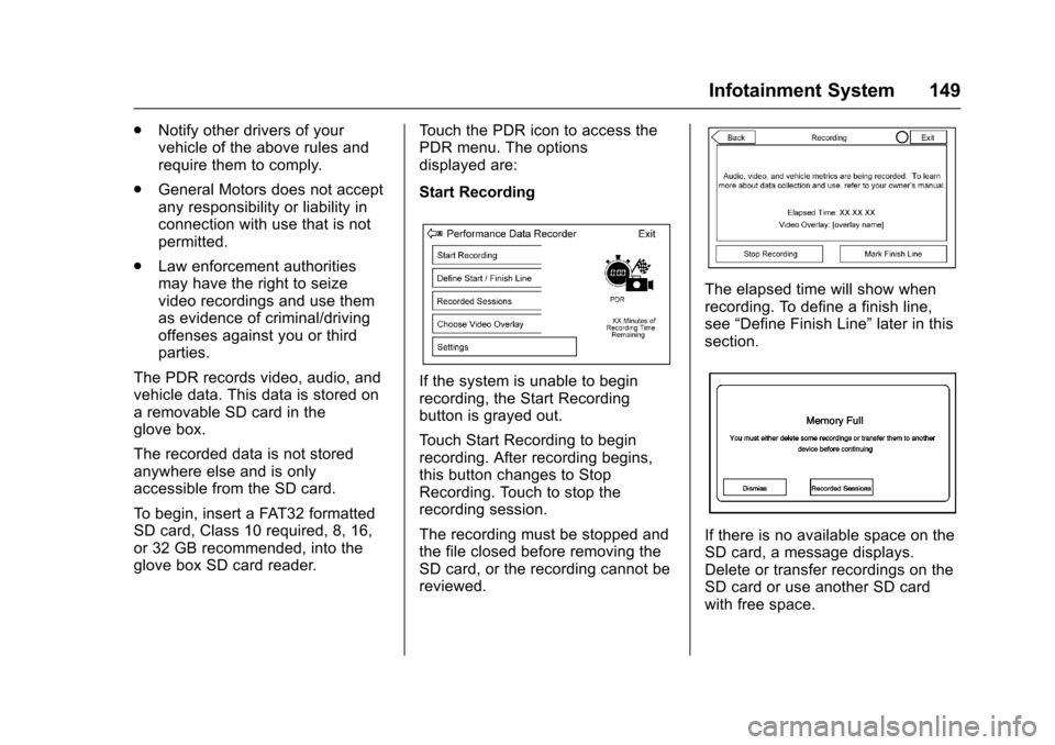 CHEVROLET CORVETTE 2017 7.G Owners Manual Chevrolet Corvette Owner Manual (GMNA-Localizing-U.S./Canada/Mexico-
9956103) - 2017 - crc - 4/28/16
Infotainment System 149
.Notify other drivers of your
vehicle of the above rules and
require them t