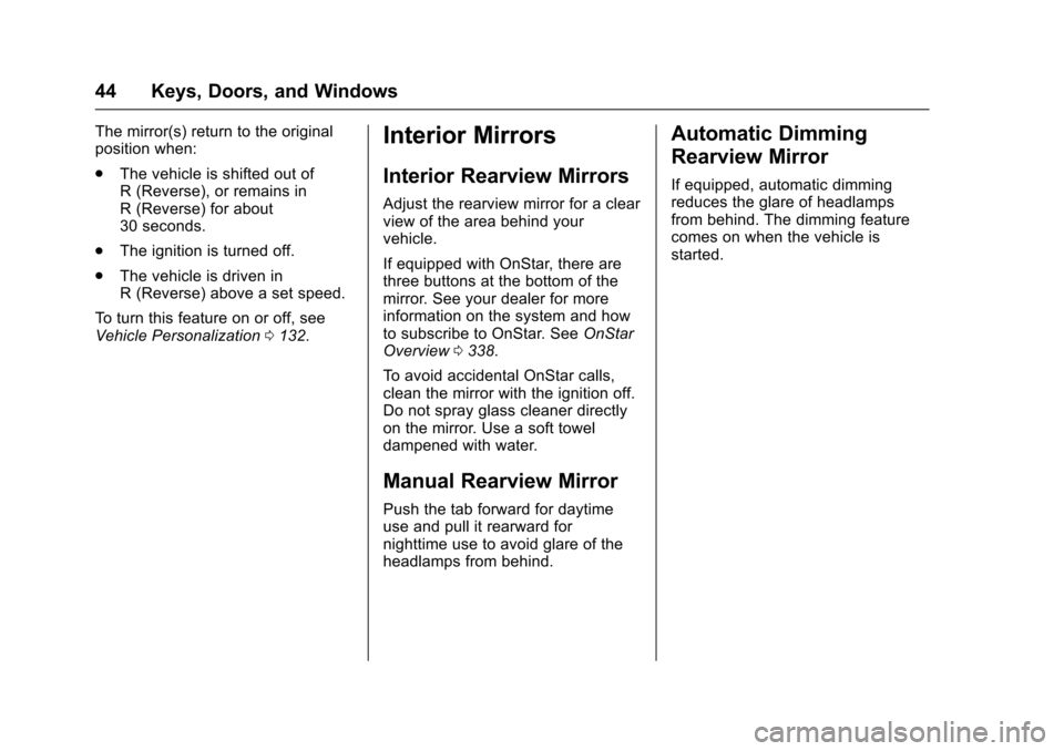 CHEVROLET CORVETTE 2017 7.G Service Manual Chevrolet Corvette Owner Manual (GMNA-Localizing-U.S./Canada/Mexico-
9956103) - 2017 - crc - 4/28/16
44 Keys, Doors, and Windows
The mirror(s) return to the original
position when:
.The vehicle is shi CHEVROLET CORVETTE 2017 7.G Service Manual Chevrolet Corvette Owner Manual (GMNA-Localizing-U.S./Canada/Mexico-
9956103) - 2017 - crc - 4/28/16
44 Keys, Doors, and Windows
The mirror(s) return to the original
position when:
.The vehicle is shi