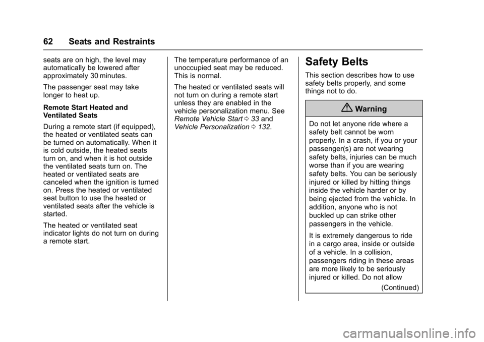 CHEVROLET CORVETTE 2017 7.G Owners Manual Chevrolet Corvette Owner Manual (GMNA-Localizing-U.S./Canada/Mexico-
9956103) - 2017 - crc - 4/28/16
62 Seats and Restraints
seats are on high, the level may
automatically be lowered after
approximate