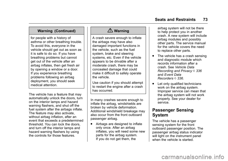 CHEVROLET CORVETTE 2017 7.G Owners Manual Chevrolet Corvette Owner Manual (GMNA-Localizing-U.S./Canada/Mexico-
9956103) - 2017 - crc - 4/28/16
Seats and Restraints 73
Warning (Continued)
for people with a history of
asthma or other breathing 