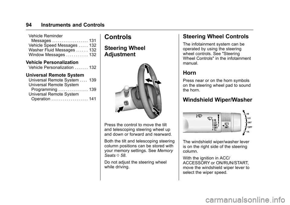 CHEVROLET CORVETTE 2017 7.G Owners Manual Chevrolet Corvette Owner Manual (GMNA-Localizing-U.S./Canada/Mexico-
9956103) - 2017 - crc - 4/28/16
94 Instruments and Controls
Vehicle ReminderMessages . . . . . . . . . . . . . . . . . . . 131
Vehi