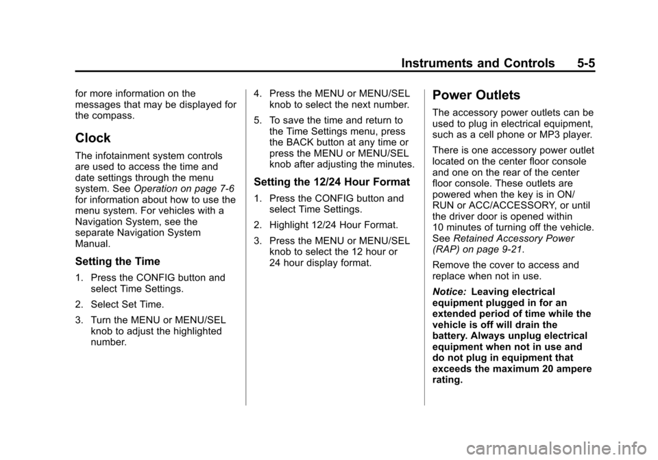 CHEVROLET CRUZE 2011 1.G Owners Manual Black plate (5,1)Chevrolet Cruze Owner Manual - 2011
Instruments and Controls 5-5
for more information on the
messages that may be displayed for
the compass.
Clock
The infotainment system controls
are