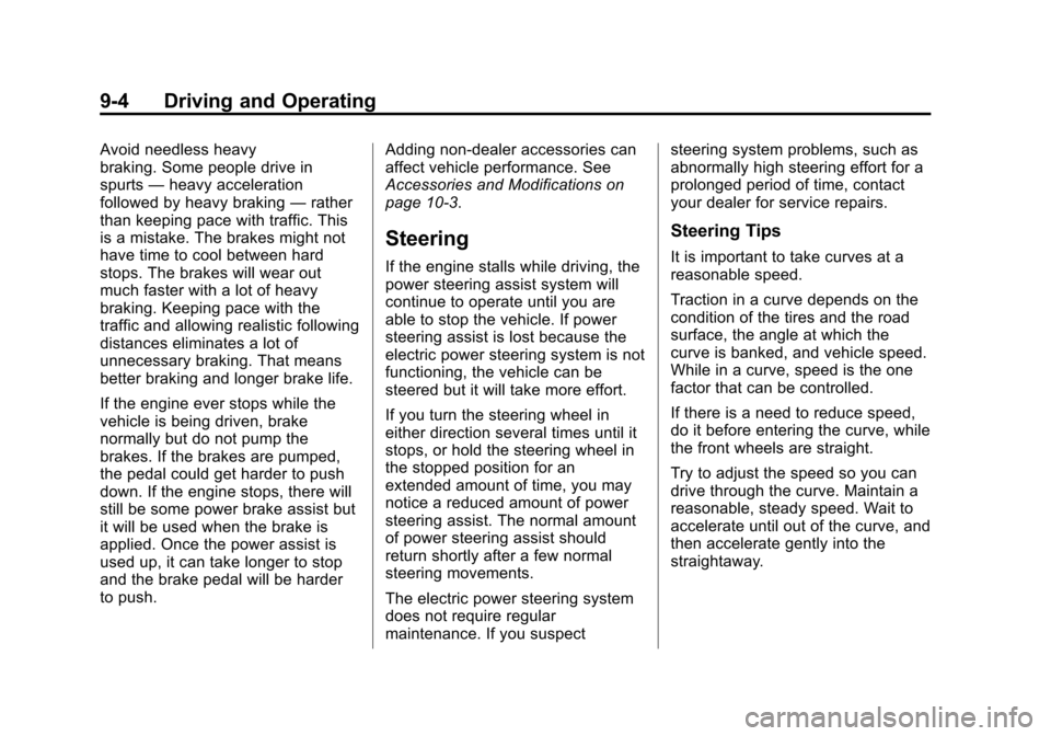 CHEVROLET CRUZE 2011 1.G Owners Manual Black plate (4,1)Chevrolet Cruze Owner Manual - 2011
9-4 Driving and Operating
Avoid needless heavy
braking. Some people drive in
spurts—heavy acceleration
followed by heavy braking —rather
than k