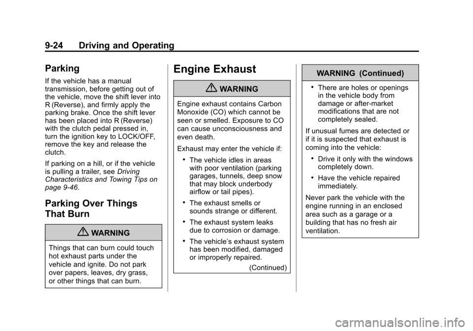 CHEVROLET CRUZE 2011 1.G User Guide Black plate (24,1)Chevrolet Cruze Owner Manual - 2011
9-24 Driving and Operating
Parking
If the vehicle has a manual
transmission, before getting out of
the vehicle, move the shift lever into
R (Rever