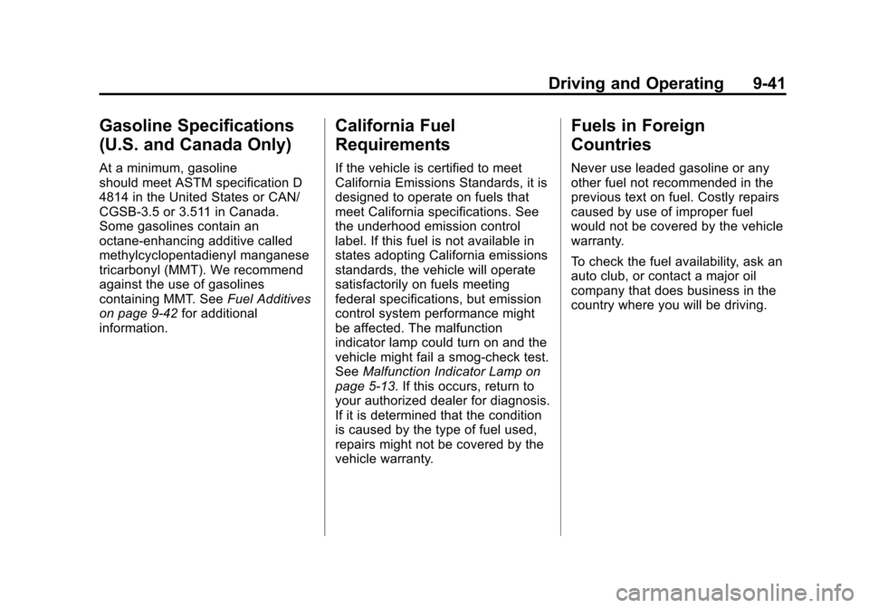 CHEVROLET CRUZE 2011 1.G Owners Manual Black plate (41,1)Chevrolet Cruze Owner Manual - 2011
Driving and Operating 9-41
Gasoline Specifications
(U.S. and Canada Only)
At a minimum, gasoline
should meet ASTM specification D
4814 in the Unit