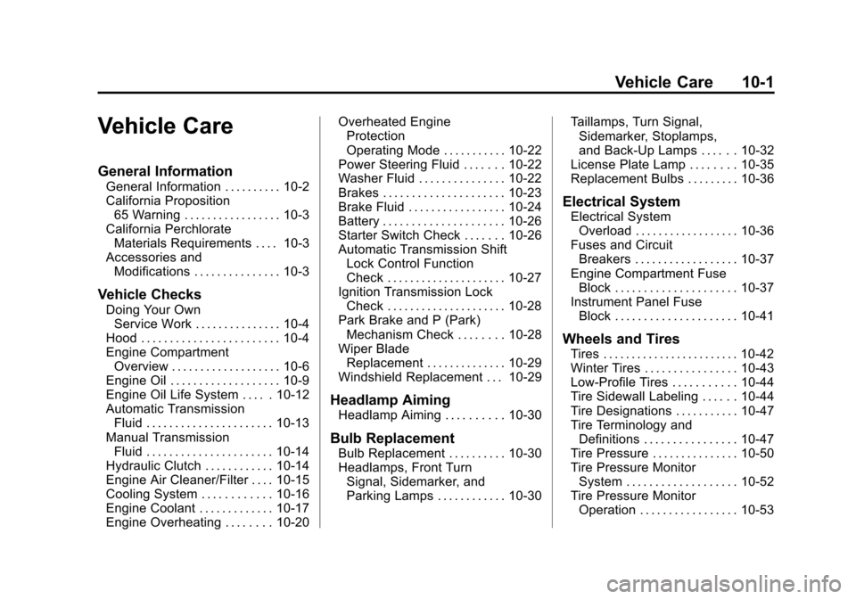 CHEVROLET CRUZE 2011 1.G Owners Guide Black plate (1,1)Chevrolet Cruze Owner Manual - 2011
Vehicle Care 10-1
Vehicle Care
General Information
General Information . . . . . . . . . . 10-2
California Proposition65 Warning . . . . . . . . . 