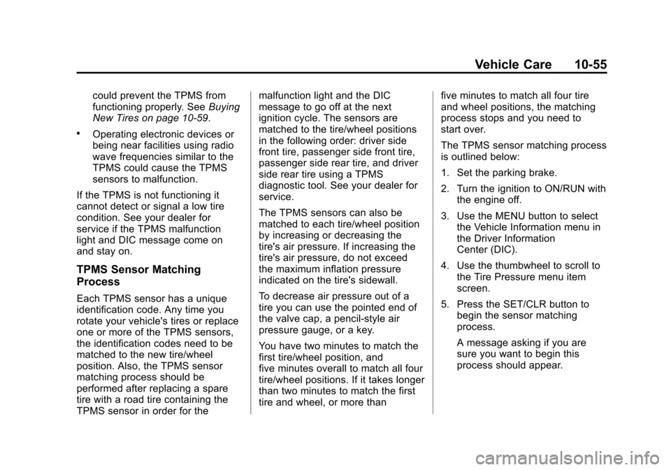 CHEVROLET CRUZE 2011 1.G Owners Manual Black plate (55,1)Chevrolet Cruze Owner Manual - 2011
Vehicle Care 10-55
could prevent the TPMS from
functioning properly. SeeBuying
New Tires on page 10‑59.
.Operating electronic devices or
being n
