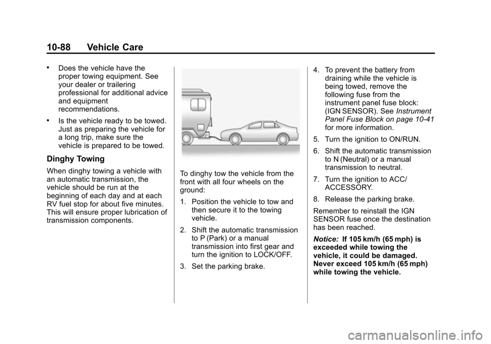 CHEVROLET CRUZE 2011 1.G Owners Guide Black plate (88,1)Chevrolet Cruze Owner Manual - 2011
10-88 Vehicle Care
.Does the vehicle have the
proper towing equipment. See
your dealer or trailering
professional for additional advice
and equipm