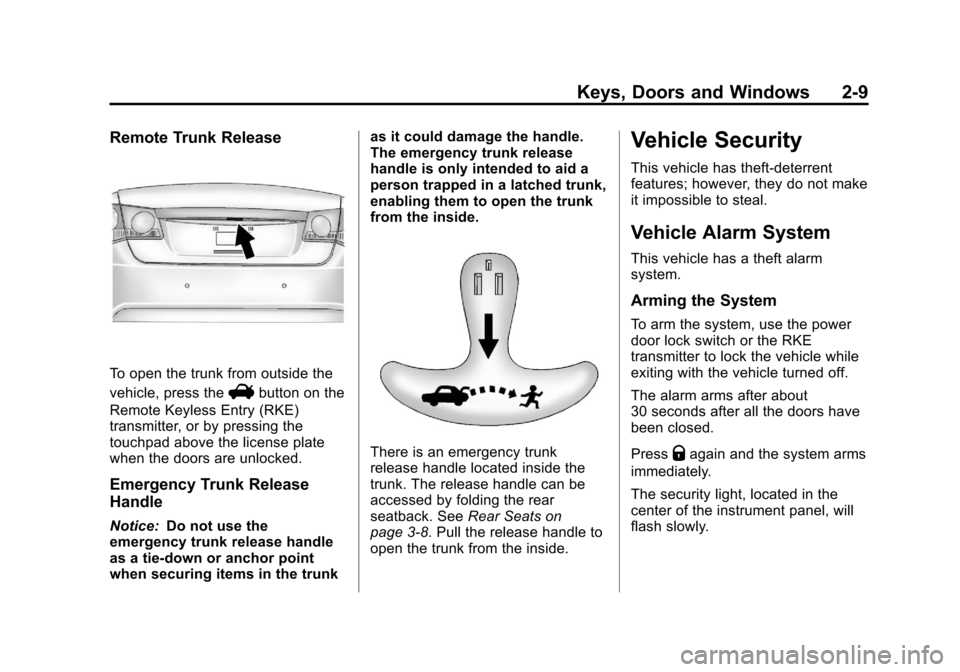 CHEVROLET CRUZE 2011 1.G Owners Manual Black plate (9,1)Chevrolet Cruze Owner Manual - 2011
Keys, Doors and Windows 2-9
Remote Trunk Release
To open the trunk from outside the
vehicle, press the
Vbutton on the
Remote Keyless Entry (RKE)
tr