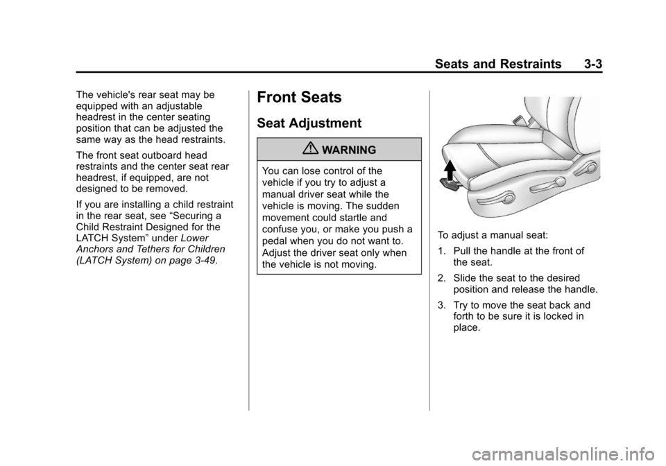 CHEVROLET CRUZE 2011 1.G Owners Manual Black plate (3,1)Chevrolet Cruze Owner Manual - 2011
Seats and Restraints 3-3
The vehicles rear seat may be
equipped with an adjustable
headrest in the center seating
position that can be adjusted th