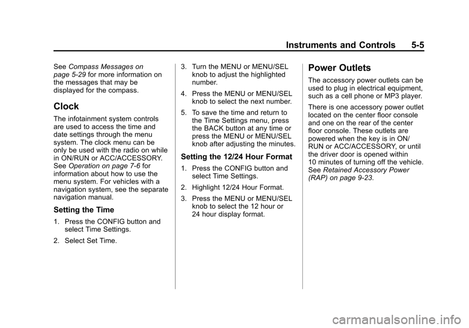 CHEVROLET CRUZE 2012 1.G Owners Manual Black plate (5,1)Chevrolet Cruze Owner Manual - 2012
Instruments and Controls 5-5
SeeCompass Messages on
page 5‑29 for more information on
the messages that may be
displayed for the compass.
Clock
T