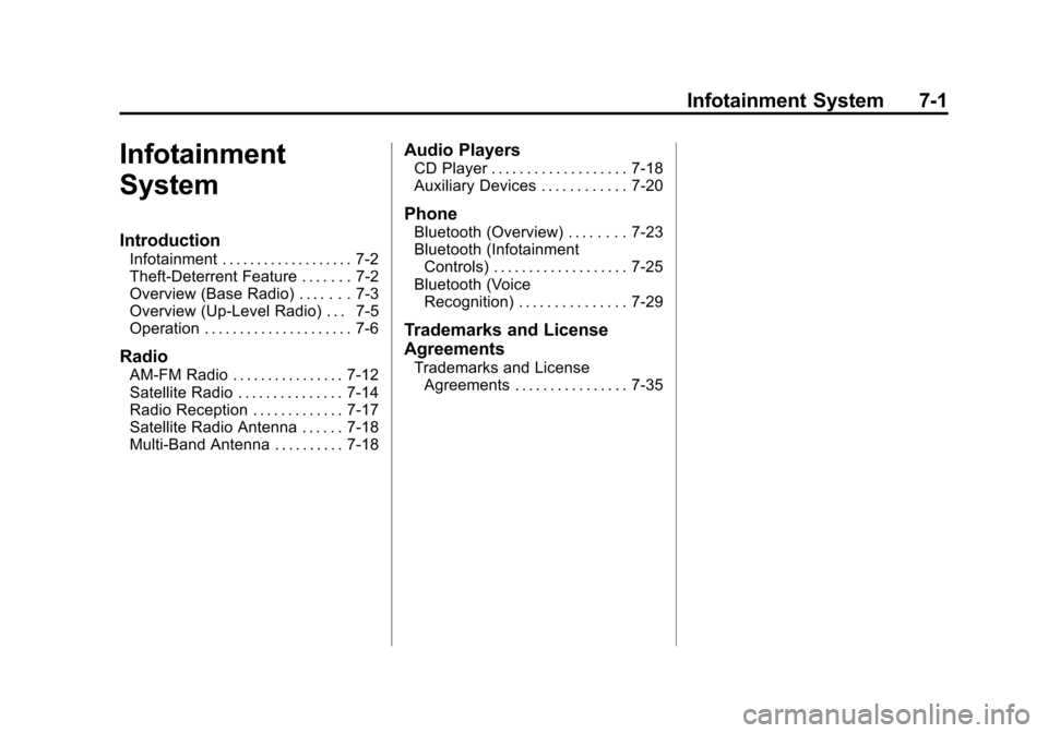 CHEVROLET CRUZE 2012 1.G Owners Manual Black plate (1,1)Chevrolet Cruze Owner Manual - 2012
Infotainment System 7-1
Infotainment
System
Introduction
Infotainment . . . . . . . . . . . . . . . . . . . 7-2
Theft-Deterrent Feature . . . . . .