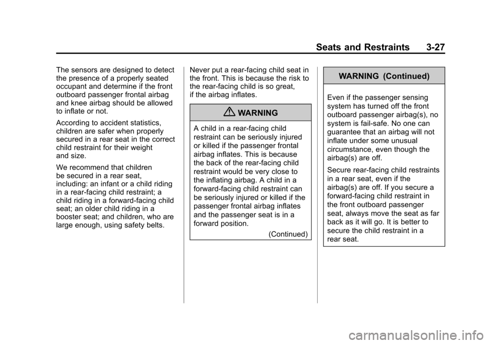 CHEVROLET CRUZE 2012 1.G Owners Manual Black plate (27,1)Chevrolet Cruze Owner Manual - 2012
Seats and Restraints 3-27
The sensors are designed to detect
the presence of a properly seated
occupant and determine if the front
outboard passen