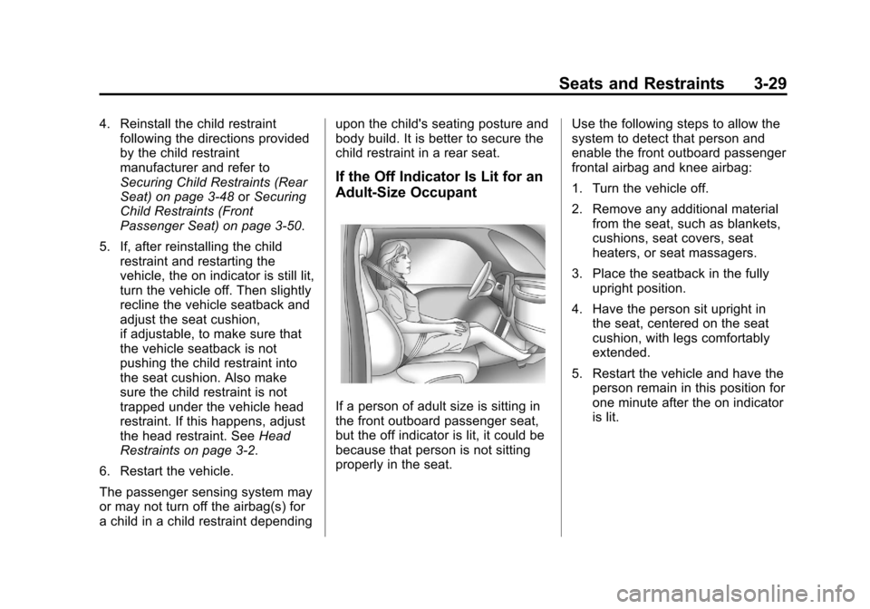 CHEVROLET CRUZE 2012 1.G Owners Manual Black plate (29,1)Chevrolet Cruze Owner Manual - 2012
Seats and Restraints 3-29
4. Reinstall the child restraintfollowing the directions provided
by the child restraint
manufacturer and refer to
Secur