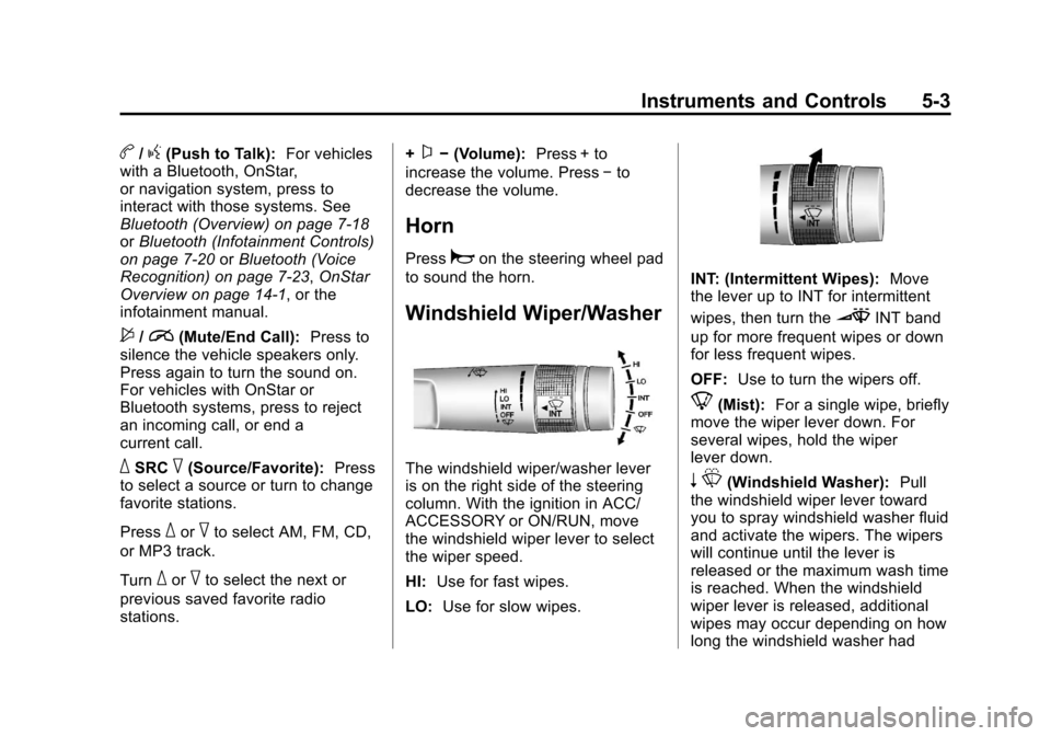 CHEVROLET CRUZE 2013 1.G Owners Manual Black plate (3,1)Chevrolet Cruze Owner Manual - 2013 - crc - 10/16/12
Instruments and Controls 5-3
b/g(Push to Talk):For vehicles
with a Bluetooth, OnStar,
or navigation system, press to
interact with