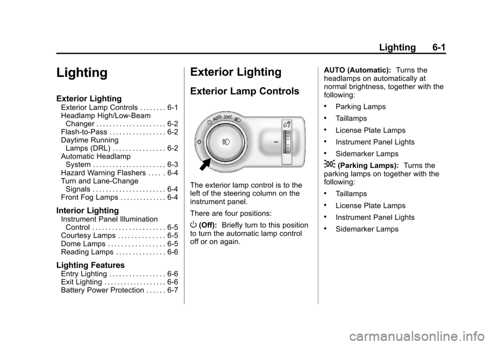 CHEVROLET CRUZE 2013 1.G Owners Manual Black plate (1,1)Chevrolet Cruze Owner Manual - 2013 - crc - 10/16/12
Lighting 6-1
Lighting
Exterior Lighting
Exterior Lamp Controls . . . . . . . . 6-1
Headlamp High/Low-BeamChanger . . . . . . . . .