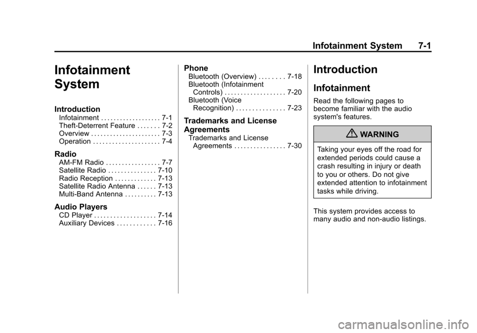 CHEVROLET CRUZE 2013 1.G Owners Manual Black plate (1,1)Chevrolet Cruze Owner Manual - 2013 - crc - 10/16/12
Infotainment System 7-1
Infotainment
System
Introduction
Infotainment . . . . . . . . . . . . . . . . . . . 7-1
Theft-Deterrent Fe