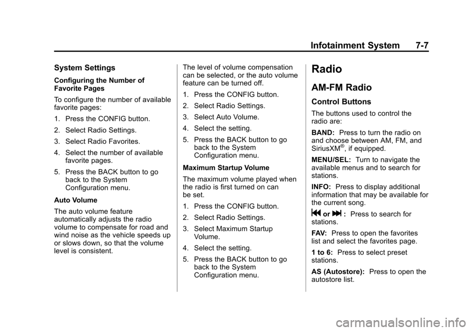 CHEVROLET CRUZE 2013 1.G Owners Manual Black plate (7,1)Chevrolet Cruze Owner Manual - 2013 - crc - 10/16/12
Infotainment System 7-7
System Settings
Configuring the Number of
Favorite Pages
To configure the number of available
favorite pag