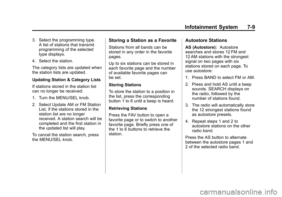 CHEVROLET CRUZE 2013 1.G Owners Manual Black plate (9,1)Chevrolet Cruze Owner Manual - 2013 - crc - 10/16/12
Infotainment System 7-9
3. Select the programming type.A list of stations that transmit
programming of the selected
type displays.