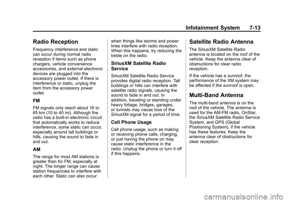 CHEVROLET CRUZE 2013 1.G Owners Manual Black plate (13,1)Chevrolet Cruze Owner Manual - 2013 - crc - 10/16/12
Infotainment System 7-13
Radio Reception
Frequency interference and static
can occur during normal radio
reception if items such 