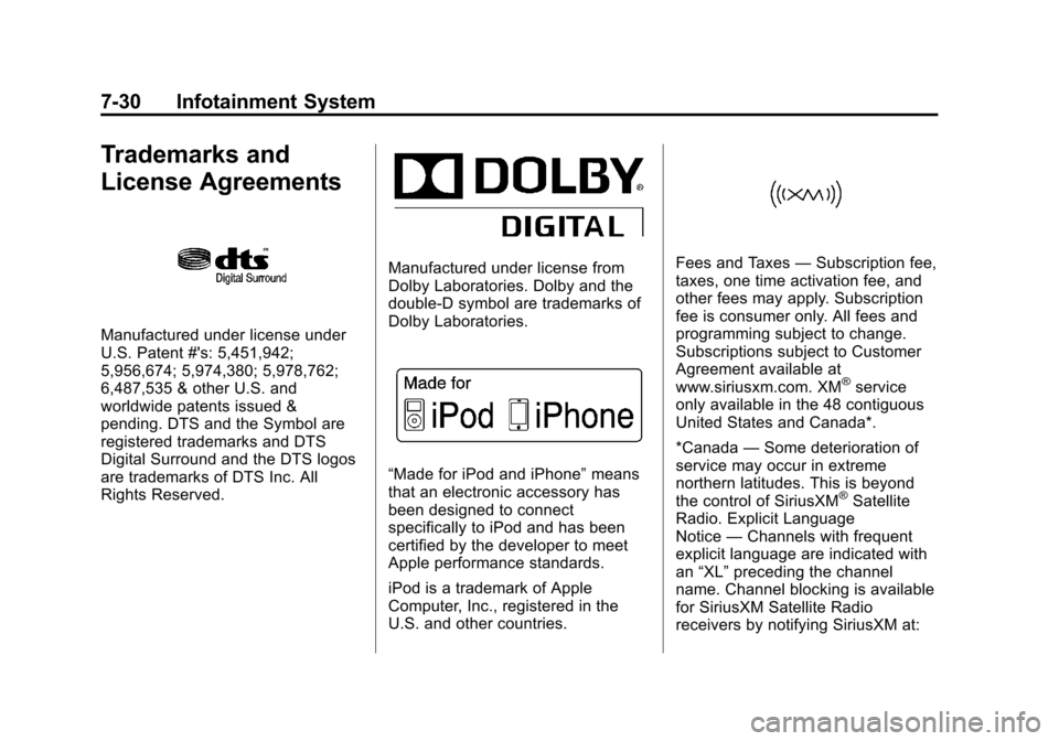 CHEVROLET CRUZE 2013 1.G Owners Manual Black plate (30,1)Chevrolet Cruze Owner Manual - 2013 - crc - 10/16/12
7-30 Infotainment System
Trademarks and
License Agreements
Manufactured under license under
U.S. Patent #s: 5,451,942;
5,956,674