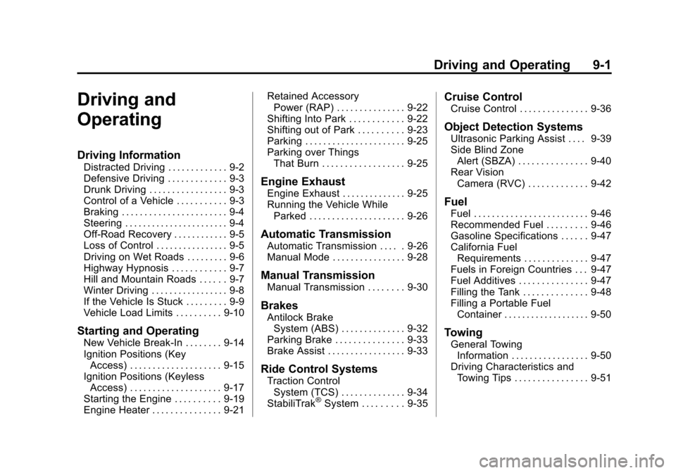CHEVROLET CRUZE 2013 1.G Owners Manual Black plate (1,1)Chevrolet Cruze Owner Manual - 2013 - crc - 10/16/12
Driving and Operating 9-1
Driving and
Operating
Driving Information
Distracted Driving . . . . . . . . . . . . . 9-2
Defensive Dri