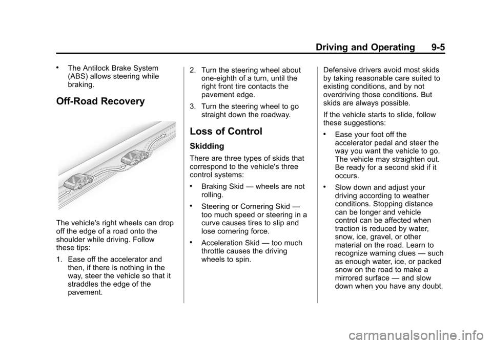 CHEVROLET CRUZE 2013 1.G Owners Manual Black plate (5,1)Chevrolet Cruze Owner Manual - 2013 - crc - 10/16/12
Driving and Operating 9-5
.The Antilock Brake System
(ABS) allows steering while
braking.
Off-Road Recovery
The vehicles right wh