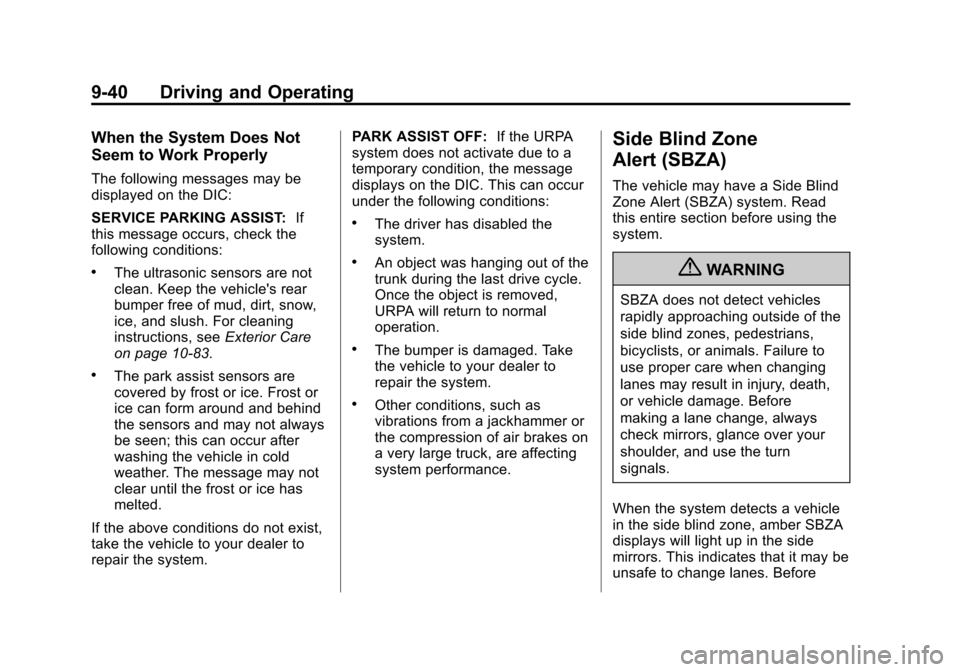 CHEVROLET CRUZE 2013 1.G Owners Manual Black plate (40,1)Chevrolet Cruze Owner Manual - 2013 - crc - 10/16/12
9-40 Driving and Operating
When the System Does Not
Seem to Work Properly
The following messages may be
displayed on the DIC:
SER