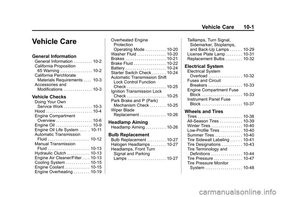 CHEVROLET CRUZE 2013 1.G Owners Manual Black plate (1,1)Chevrolet Cruze Owner Manual - 2013 - crc - 10/16/12
Vehicle Care 10-1
Vehicle Care
General Information
General Information . . . . . . . . . . 10-2
California Proposition65 Warning .