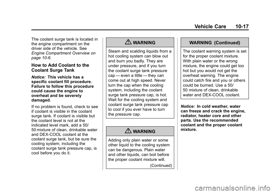 CHEVROLET CRUZE 2013 1.G Owners Manual Black plate (17,1)Chevrolet Cruze Owner Manual - 2013 - crc - 10/16/12
Vehicle Care 10-17
The coolant surge tank is located in
the engine compartment on the
driver side of the vehicle. See
Engine Comp