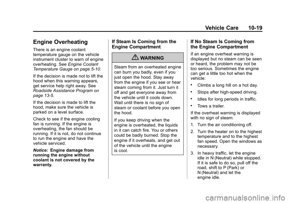 CHEVROLET CRUZE 2013 1.G Owners Manual Black plate (19,1)Chevrolet Cruze Owner Manual - 2013 - crc - 10/16/12
Vehicle Care 10-19
Engine Overheating
There is an engine coolant
temperature gauge on the vehicle
instrument cluster to warn of e