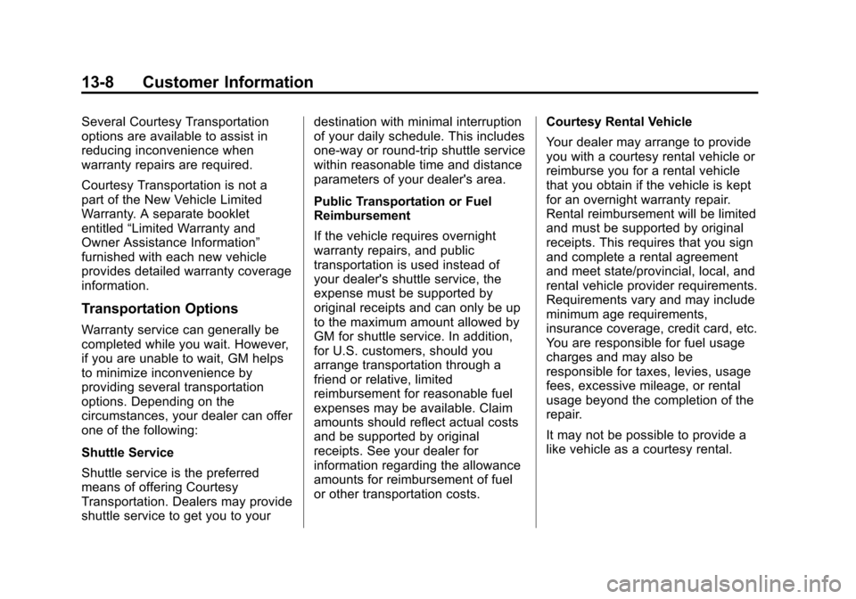 CHEVROLET CRUZE 2013 1.G Owners Manual Black plate (8,1)Chevrolet Cruze Owner Manual - 2013 - crc - 10/16/12
13-8 Customer Information
Several Courtesy Transportation
options are available to assist in
reducing inconvenience when
warranty 